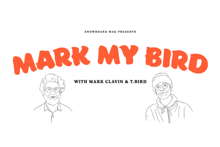 Mark My Bird, Snowboard Mag Podcast, Mark Clavin T. Bird